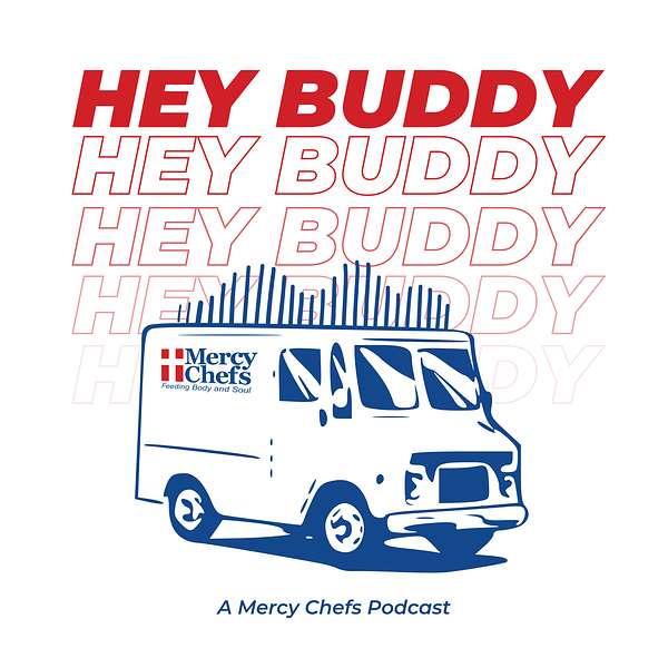 Mercy Chefs "Hey Buddy" Podcast Podcast Artwork Image