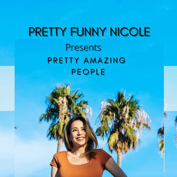 Pretty Funny Nicole Presents Pretty Amazing People Podcast Artwork Image