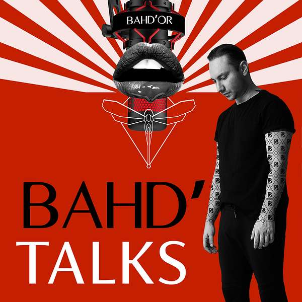 BAHD' Talks by BAHD'OR Podcast Artwork Image