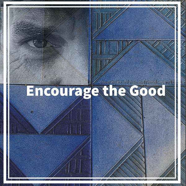 Encourage the Good Podcast Artwork Image