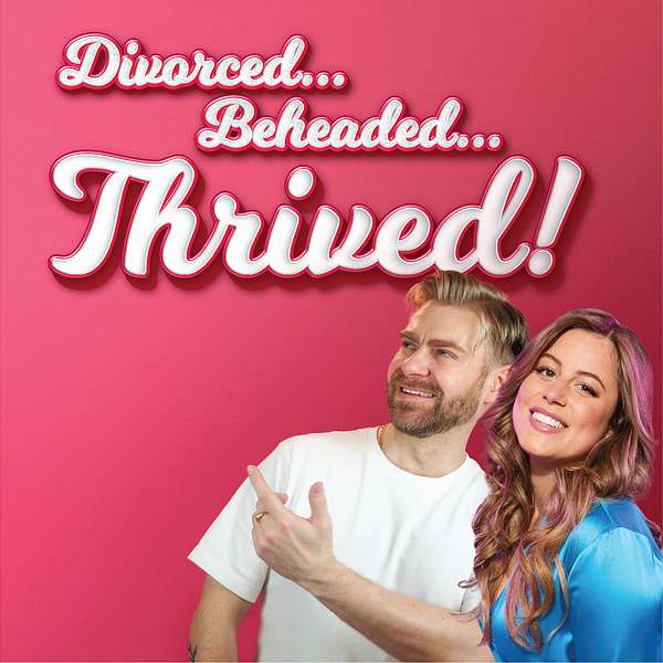 Divorced! Beheaded! THRIVED!  Podcast Artwork Image