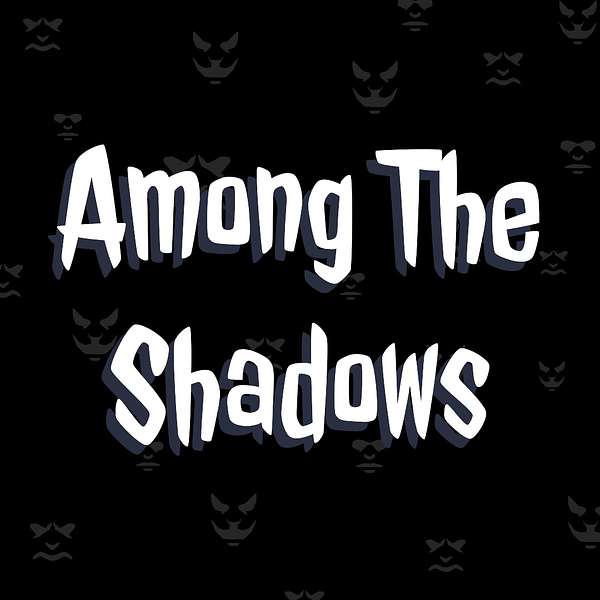 Among The Shadows: Scary Horror Stories Podcast Artwork Image
