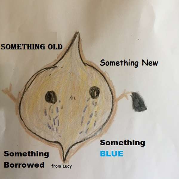 Something Old, Something New, Something Borrowed, Something Blue Podcast Artwork Image
