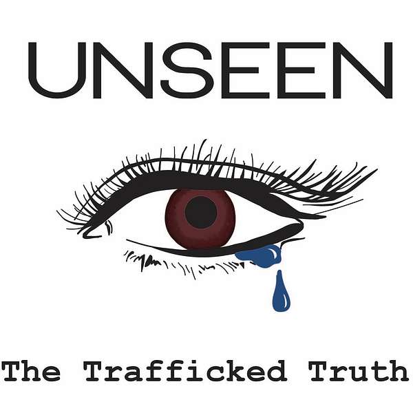 UNSEEN: The Trafficked Truth Podcast Podcast Artwork Image