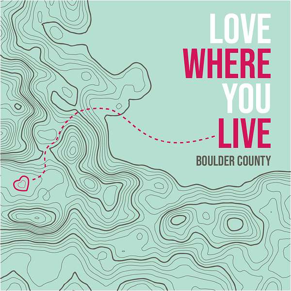 Love Where You Live: Boulder County Podcast Artwork Image