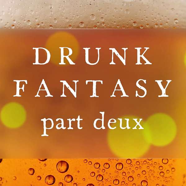 Drunken Fantasy Podcast Podcast Artwork Image