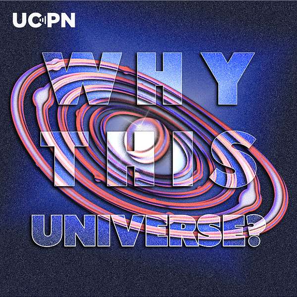 Why This Universe? Podcast Artwork Image