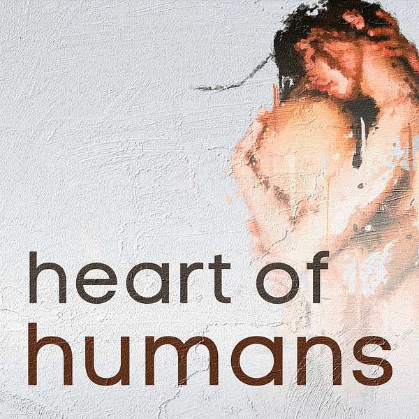 Heart of Humans Podcast Artwork Image