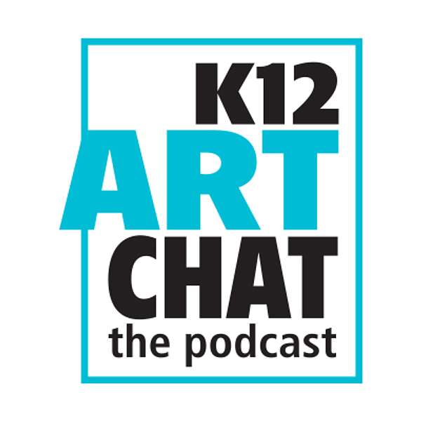 K12ArtChat the Podcast Podcast Artwork Image