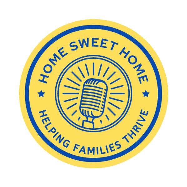 Home Sweet Home - Helping People & Families Thrive Podcast Artwork Image