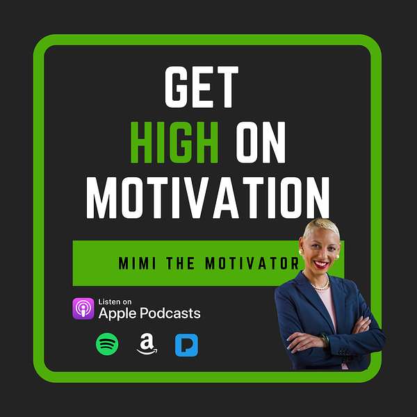 Get High On Motivation with Mimi the Motivator Podcast Artwork Image