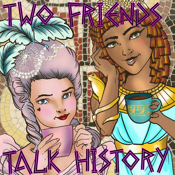 Two Friends Talk History Podcast Artwork Image