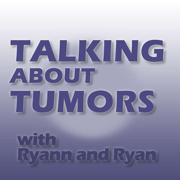 Talking About Tumors with Ryann and Ryan - A medical oncology podcast  Podcast Artwork Image