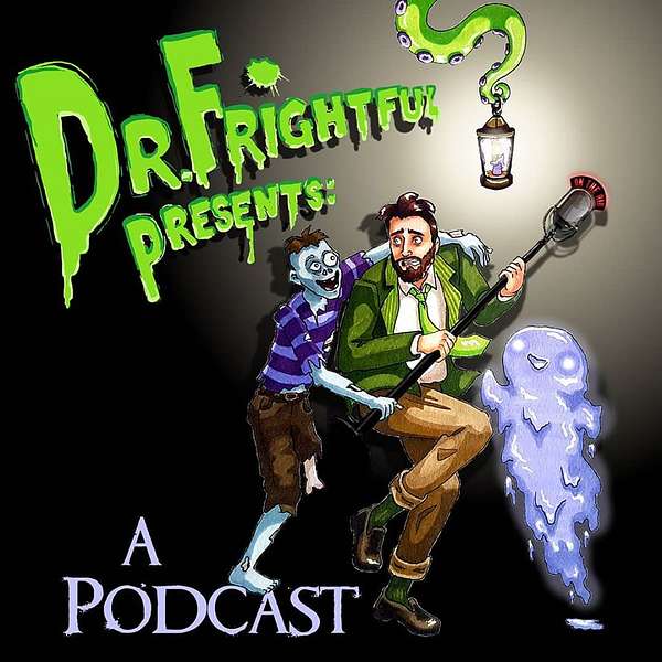 Dr. Frightful Presents: A Podcast Podcast Artwork Image