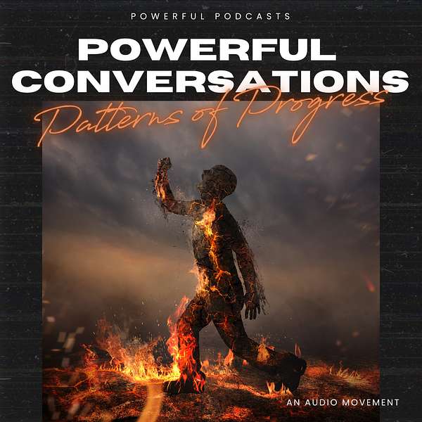 POWERFUL CONVERSATIONS: PATTERNS OF PROGRESS Podcast Artwork Image