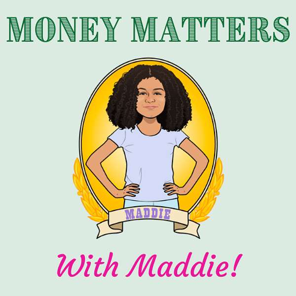 Money Matters with Maddie! Podcast Artwork Image