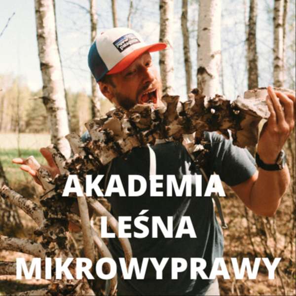 Akademia Leśna Mikrowyprawy Podcast Artwork Image