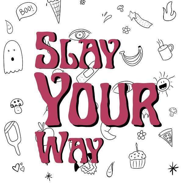 Slay Your Way Podcast Artwork Image
