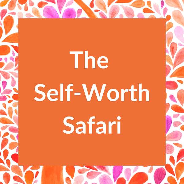 The Self-Worth Safari Podcast Artwork Image