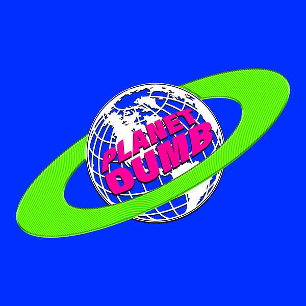Planet Dumb Podcast Artwork Image