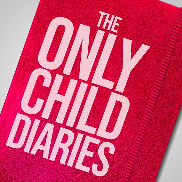 The Only Child Diaries Podcast Podcast Artwork Image