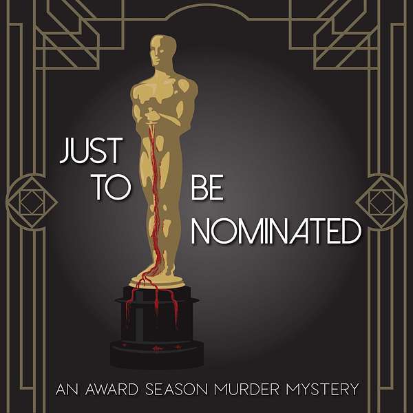 Just to Be Nominated: An Award Season Murder Mystery Podcast Artwork Image