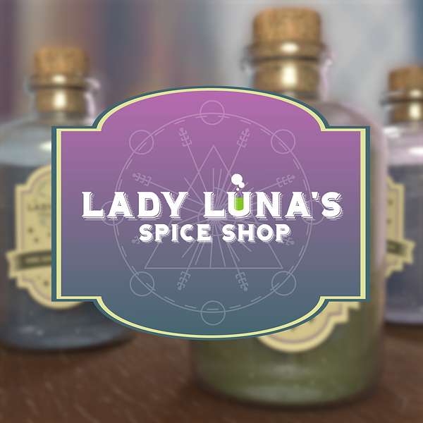 Lady Luna's Spice Shop Podcast Artwork Image
