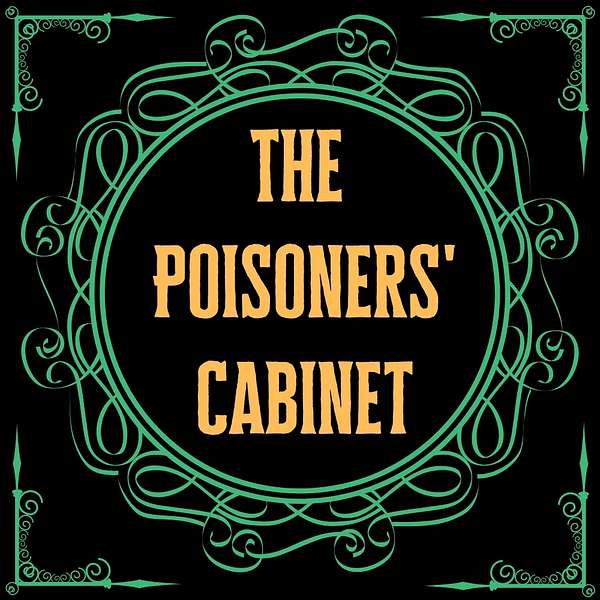 The Poisoners' Cabinet Podcast Artwork Image