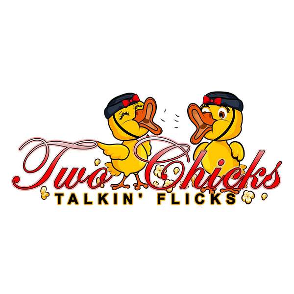 Two Chicks Talkin Flicks Podcast Podcast Artwork Image