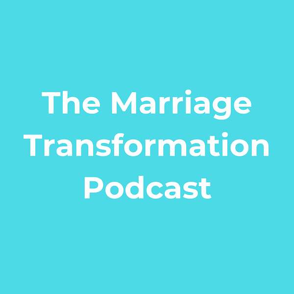 The Marriage Transformation Podcast Podcast Artwork Image