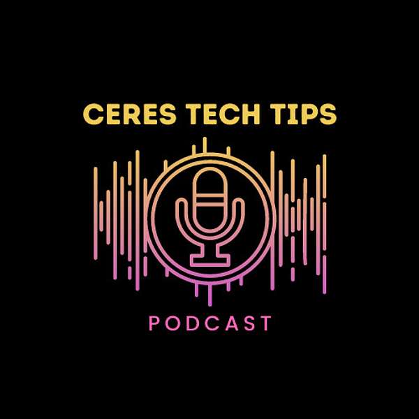 Ceres Tech Tips Podcast Podcast Artwork Image