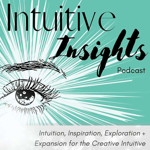 Intuitive Insights:Exploring Universal Messages+Expanding Your Spiritual Threshold  Podcast Artwork Image