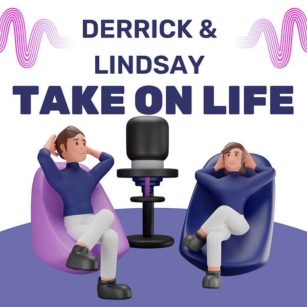 Derrick and Lindsay Take on Life Podcast Artwork Image