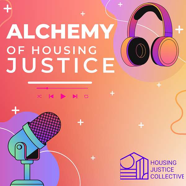 Alchemy of Housing Justice Podcast Artwork Image