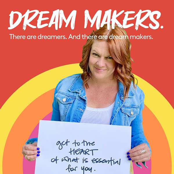 Dream Makers - a heart-driven podcast for creatives, entrepreneurs and brave people making cool sh*t in the world. Podcast Artwork Image