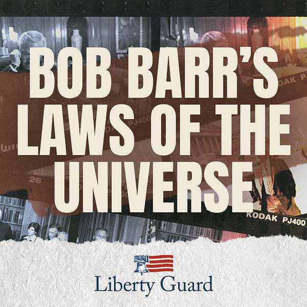 Liberty Guard Presents: Bob Barr's Laws of the Universe Podcast Artwork Image
