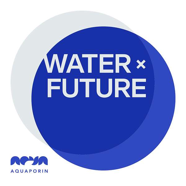 WATER x FUTURE – Presented by Aquaporin Podcast Artwork Image