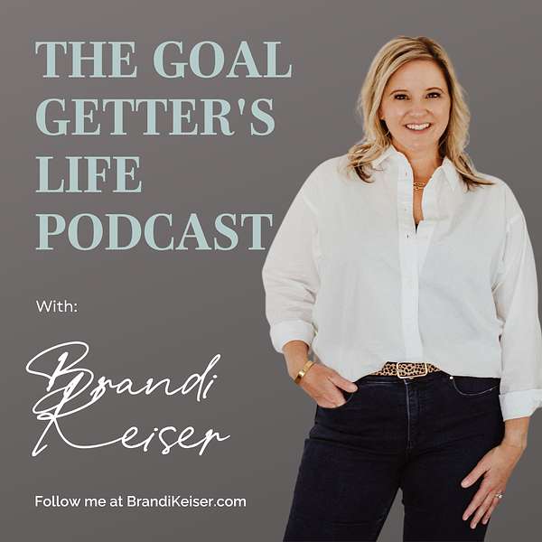 The Goal Getter's Life Podcast Podcast Artwork Image