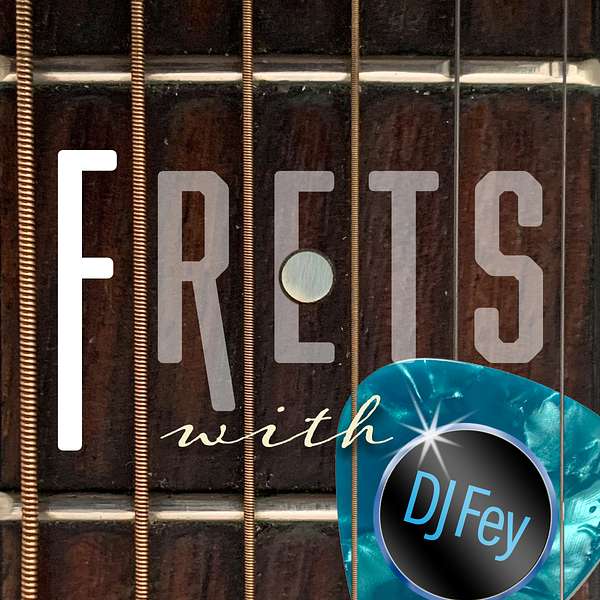 Frets with DJ Fey Podcast Artwork Image