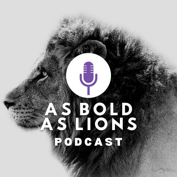 As Bold As Lions Podcast Podcast Artwork Image