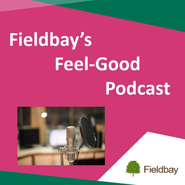 Fieldbay's Feel Good Podcast Podcast Artwork Image