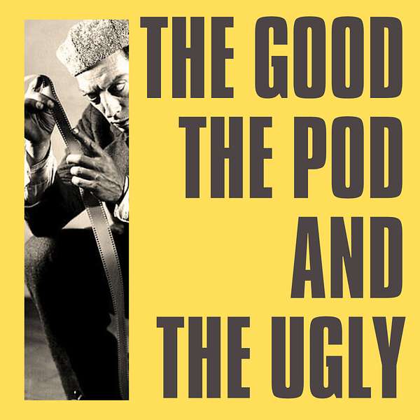 The Good, The Pod and The Ugly Podcast Artwork Image