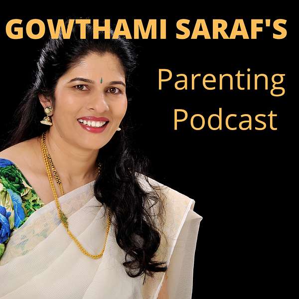 Gowthami Saraf's Parenting Podcast  Podcast Artwork Image