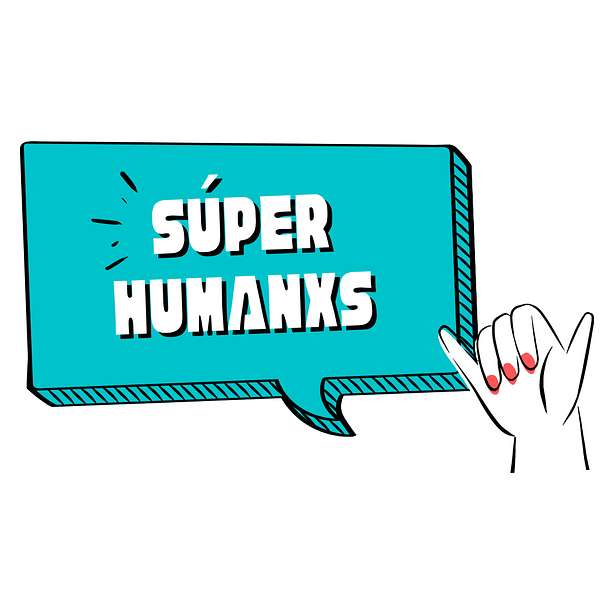 Súper Humanxs Podcast Artwork Image