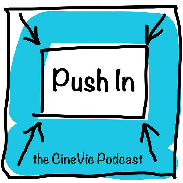 Push In - The CineVic Podcast Podcast Artwork Image