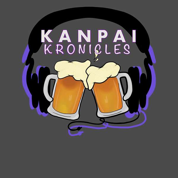 Kanpai Kronicles Podcast Artwork Image
