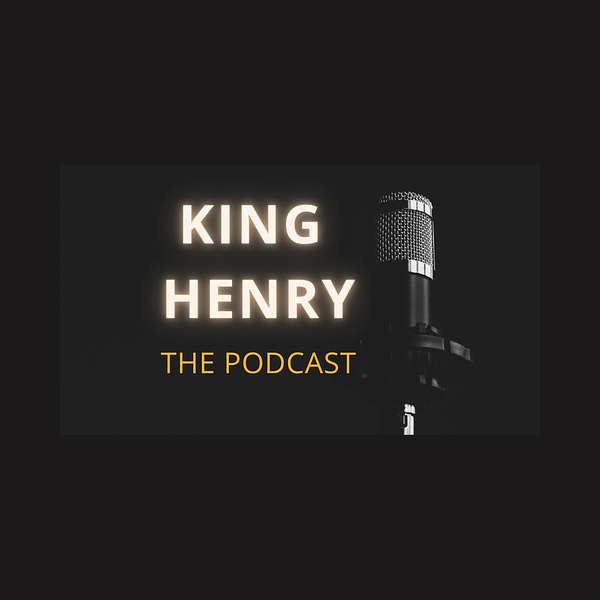 King Henry - The Podcast Podcast Artwork Image