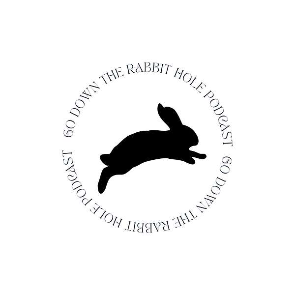 Go Down the Rabbit Hole  Podcast Artwork Image