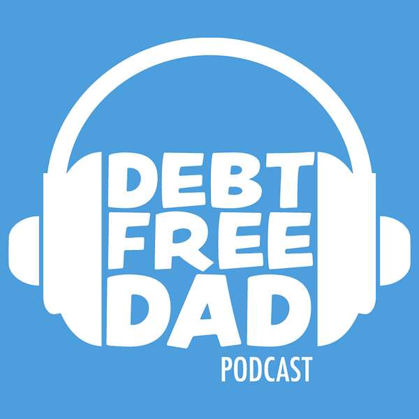 The Debt Free Dad Podcast Podcast Artwork Image