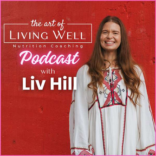 Living Well with Liv Hill  Podcast Artwork Image